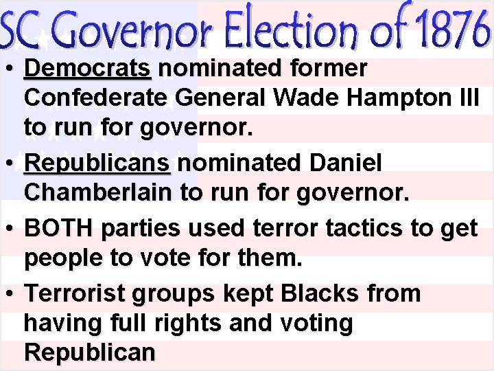  • Democrats nominated former Confederate General Wade Hampton III to run for governor.