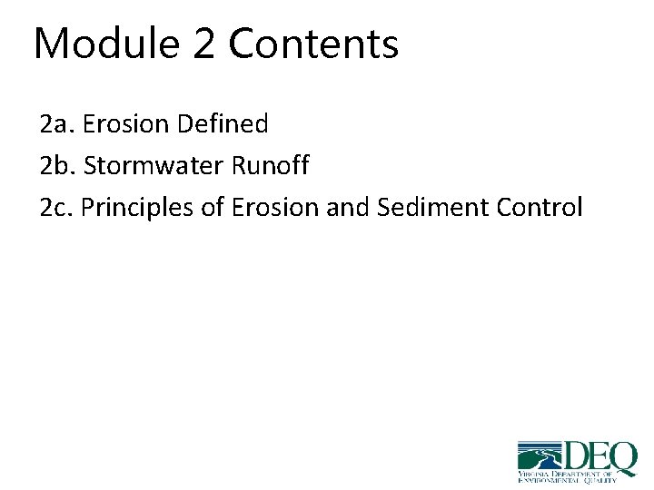 Module 2 Contents 2 a. Erosion Defined 2 b. Stormwater Runoff 2 c. Principles Module 2 Contents 2 a. Erosion Defined 2 b. Stormwater Runoff 2 c. Principles