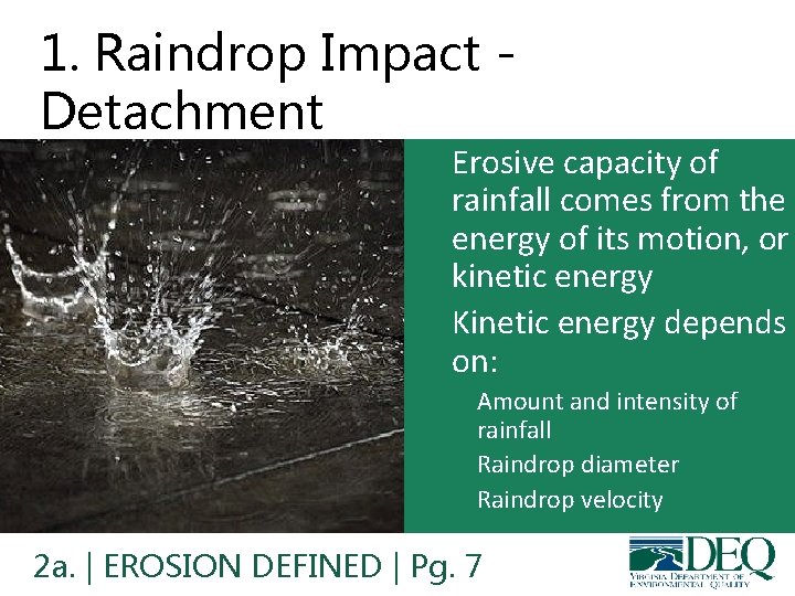 1. Raindrop Impact Detachment • Erosive capacity of rainfall comes from the energy of 1. Raindrop Impact Detachment • Erosive capacity of rainfall comes from the energy of