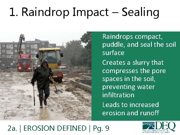 1. Raindrop Impact – Sealing • Raindrops compact, puddle, and seal the soil surface 1. Raindrop Impact – Sealing • Raindrops compact, puddle, and seal the soil surface