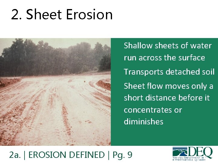 2. Sheet Erosion • Shallow sheets of water run across the surface • Transports 2. Sheet Erosion • Shallow sheets of water run across the surface • Transports