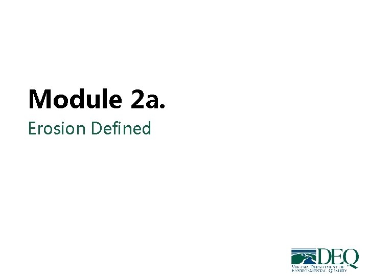 Module 2 a. Erosion Defined Module 2 a. Erosion Defined