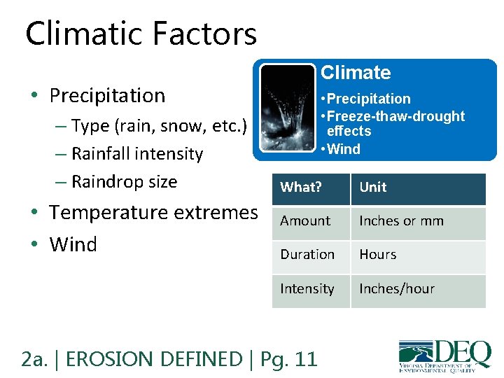 Climatic Factors Climate • Precipitation – Type (rain, snow, etc. ) – Rainfall intensity Climatic Factors Climate • Precipitation – Type (rain, snow, etc. ) – Rainfall intensity