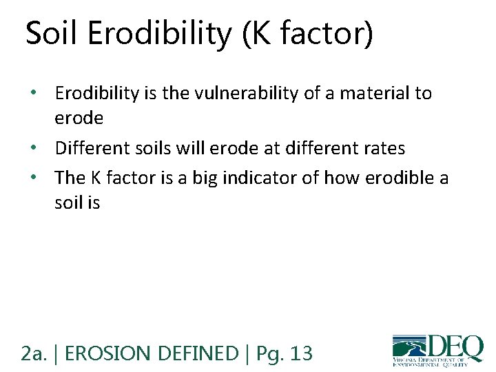 Soil Erodibility (K factor) • Erodibility is the vulnerability of a material to erode Soil Erodibility (K factor) • Erodibility is the vulnerability of a material to erode