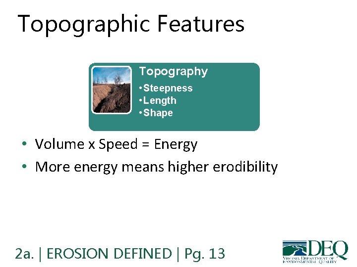 Topographic Features Topography • Steepness • Length • Shape • Volume x Speed = Topographic Features Topography • Steepness • Length • Shape • Volume x Speed =