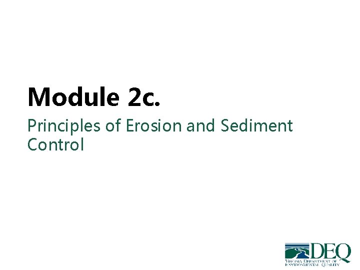 Module 2 c. Principles of Erosion and Sediment Control Module 2 c. Principles of Erosion and Sediment Control