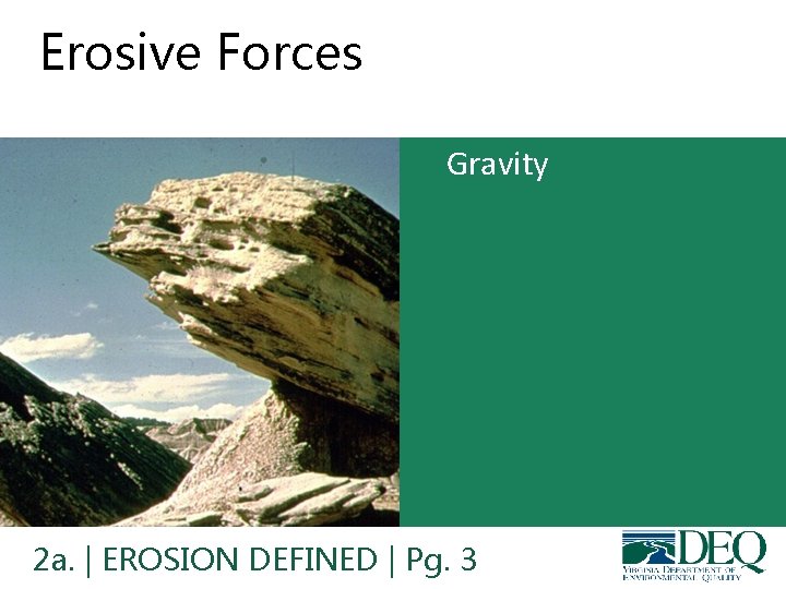 Erosive Forces • Gravity 2 a. | EROSION DEFINED | Pg. 3 Erosive Forces • Gravity 2 a. | EROSION DEFINED | Pg. 3