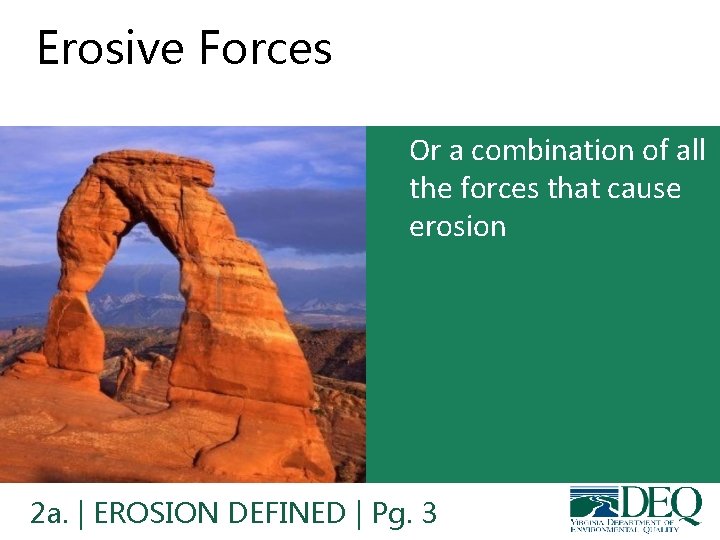 Erosive Forces • Or a combination of all the forces that cause erosion 2 Erosive Forces • Or a combination of all the forces that cause erosion 2