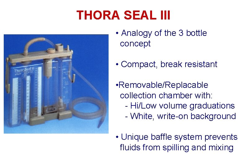 THORA SEAL III • Analogy of the 3 bottle concept • Compact, break resistant