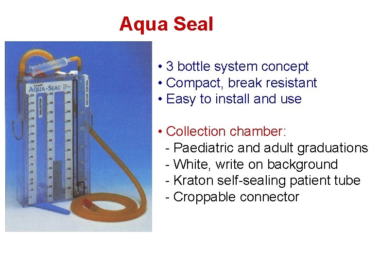 Aqua Seal • 3 bottle system concept • Compact, break resistant • Easy to Aqua Seal • 3 bottle system concept • Compact, break resistant • Easy to