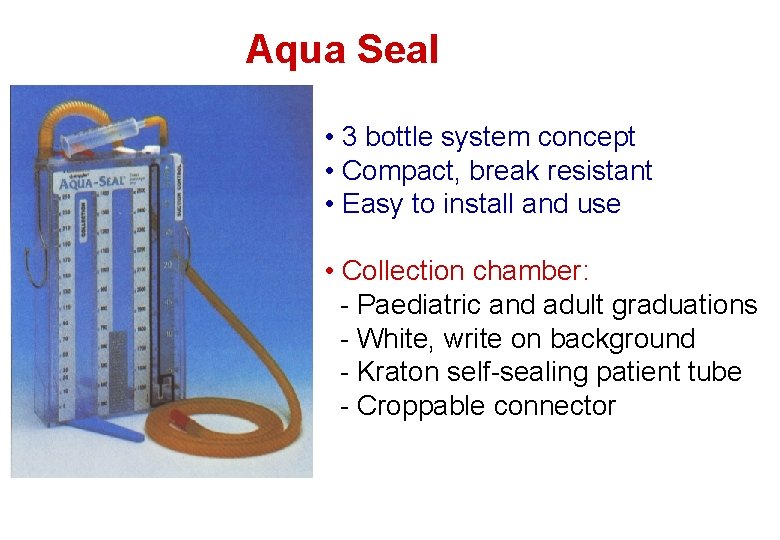 Aqua Seal • 3 bottle system concept • Compact, break resistant • Easy to