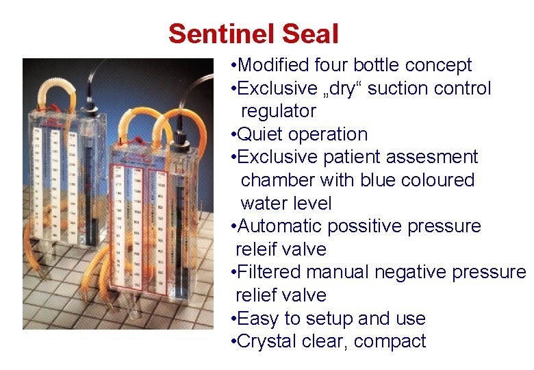 Sentinel Seal • Modified four bottle concept • Exclusive „dry“ suction control regulator • Sentinel Seal • Modified four bottle concept • Exclusive „dry“ suction control regulator •