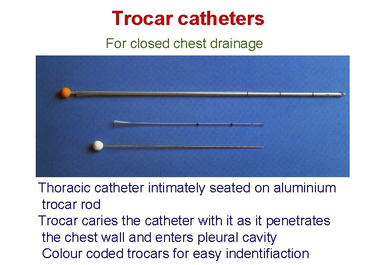 Trocar catheters For closed chest drainage Thoracic catheter intimately seated on aluminium trocar rod Trocar catheters For closed chest drainage Thoracic catheter intimately seated on aluminium trocar rod
