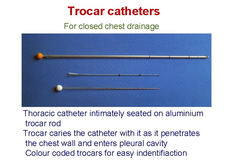 Trocar catheters For closed chest drainage Thoracic catheter intimately seated on aluminium trocar rod