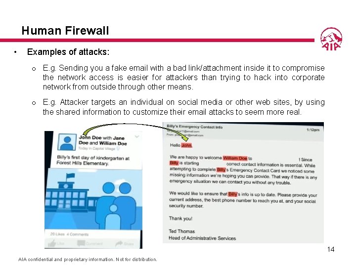 Human Firewall • Examples of attacks: o E. g. Sending you a fake email