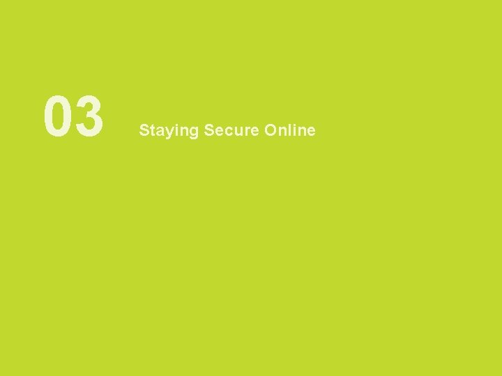 03 Staying Secure Online AIA confidential and proprietary information. Not for distribution. 