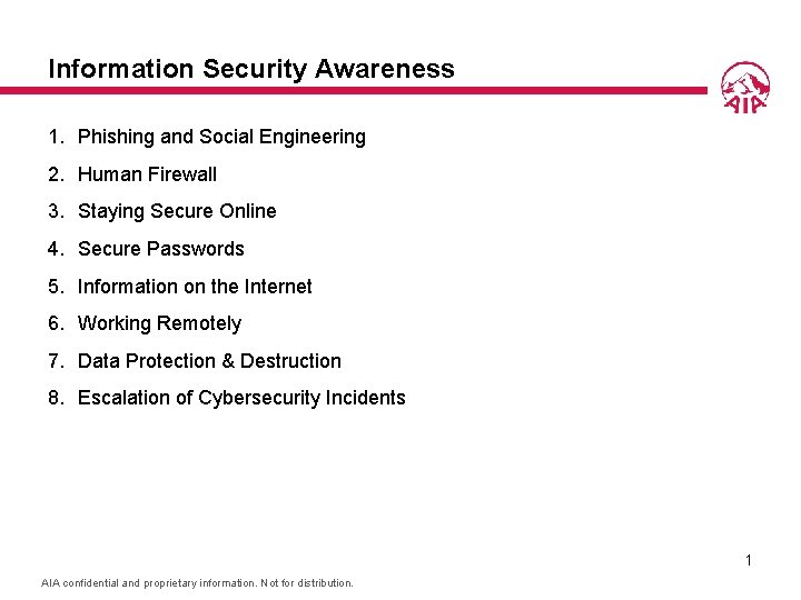 Information Security Awareness 1. Phishing and Social Engineering 2. Human Firewall 3. Staying Secure