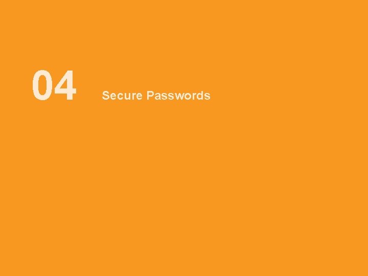 04 Secure Passwords AIA confidential and proprietary information. Not for distribution. 