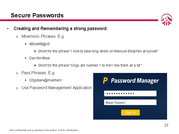 Secure Passwords • Creating and Remembering a strong password: o Mnemonic Phrases: E. g.