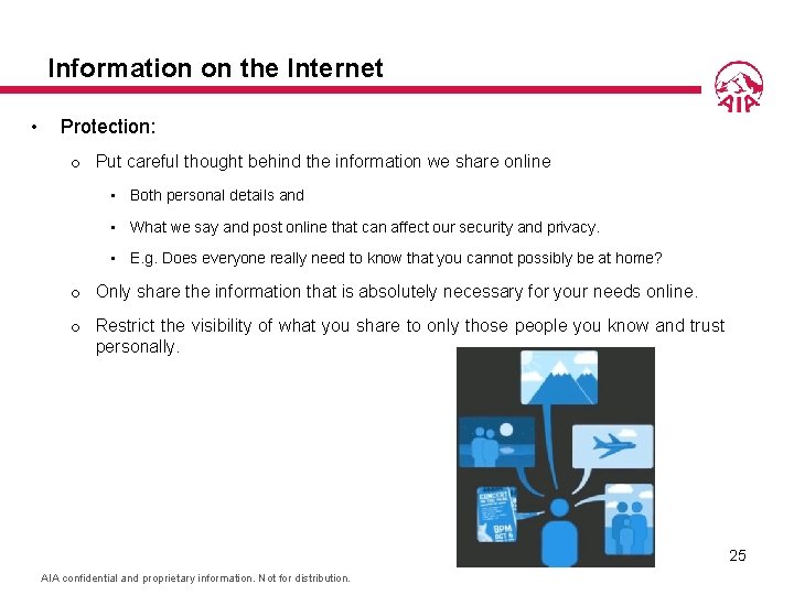 Information on the Internet • Protection: o Put careful thought behind the information we