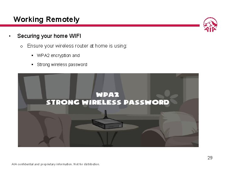 Working Remotely • Securing your home WIFI o Ensure your wireless router at home