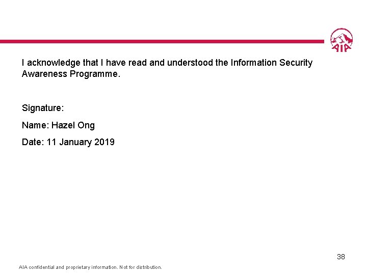 I acknowledge that I have read and understood the Information Security Awareness Programme. Signature: