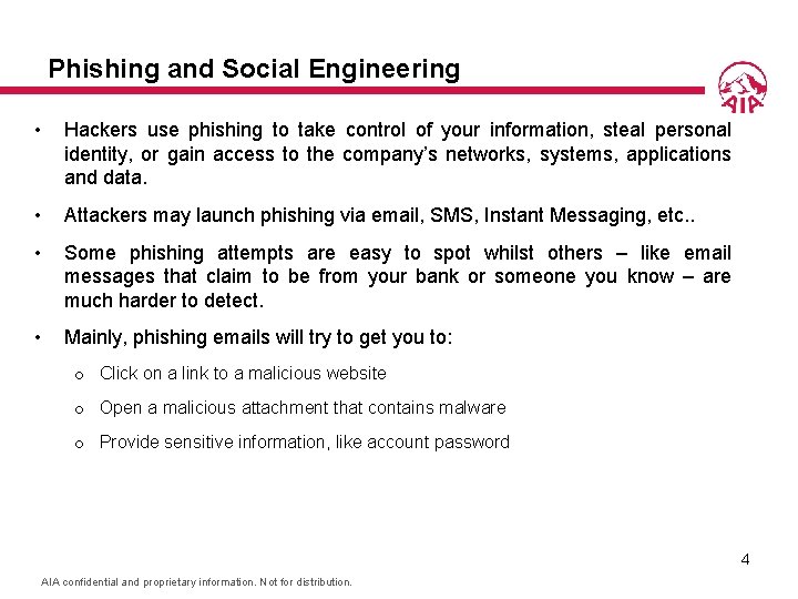 Phishing and Social Engineering • Hackers use phishing to take control of your information,