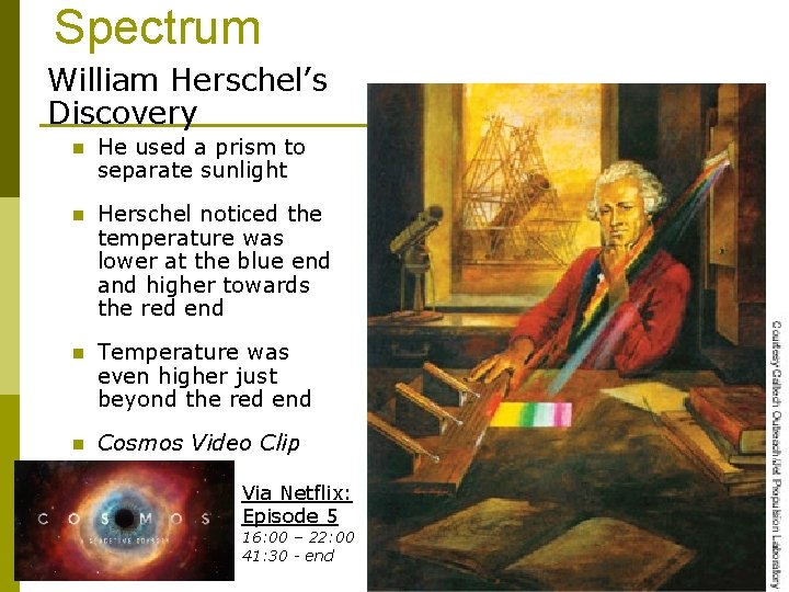 Spectrum William Herschel’s Discovery n He used a prism to separate sunlight n Herschel