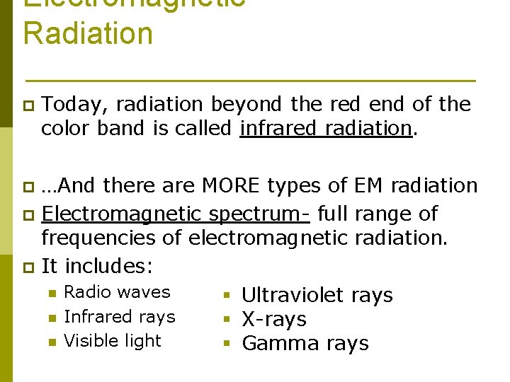 Electromagnetic Radiation p Today, radiation beyond the red end of the color band is