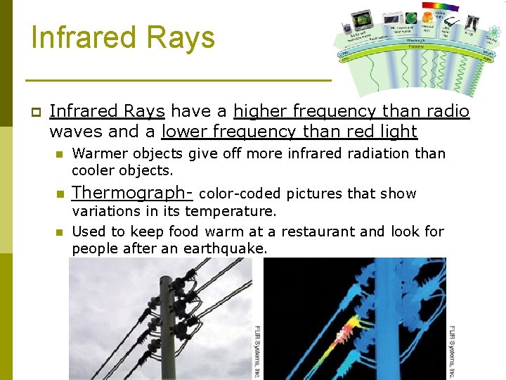 Infrared Rays p Infrared Rays have a higher frequency than radio waves and a