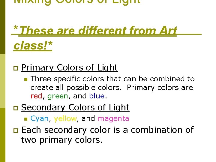 Mixing Colors of Light *These are different from Art class!* p Primary Colors of