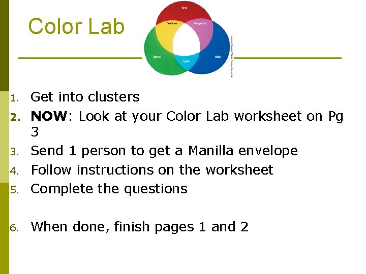 Color Lab 5. Get into clusters NOW: Look at your Color Lab worksheet on