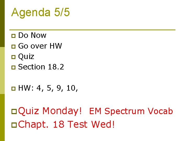 Agenda 5/5 Do Now p Go over HW p Quiz p Section 18. 2