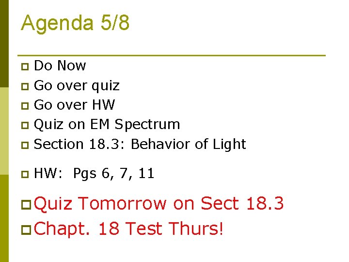Agenda 5/8 Do Now p Go over quiz p Go over HW p Quiz