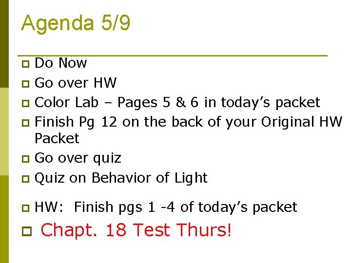 Agenda 5/9 Do Now p Go over HW p Color Lab – Pages 5
