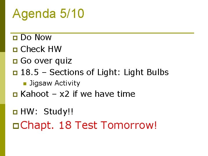 Agenda 5/10 Do Now p Check HW p Go over quiz p 18. 5