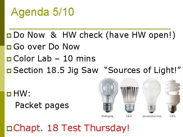 Agenda 5/10 p Do Now & HW check (have HW open!) p Go over