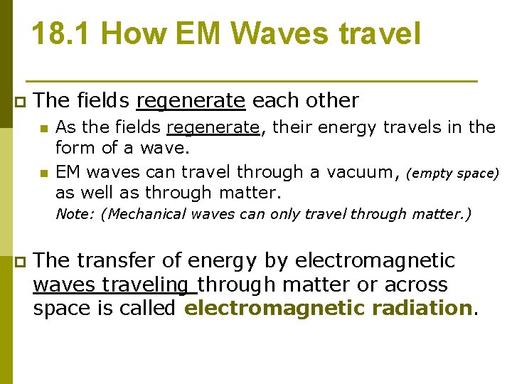 18. 1 How EM Waves travel p The fields regenerate each other n n