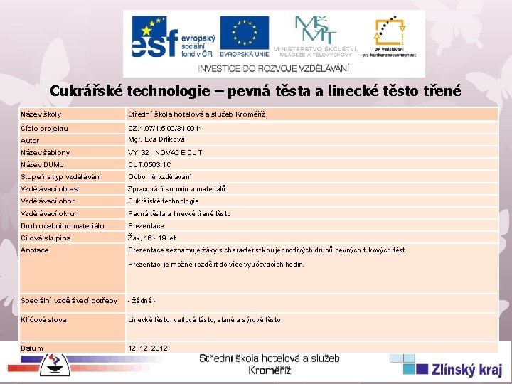 Cukrářské technologie – pevná těsta a linecké těsto třené Název školy Střední škola hotelová