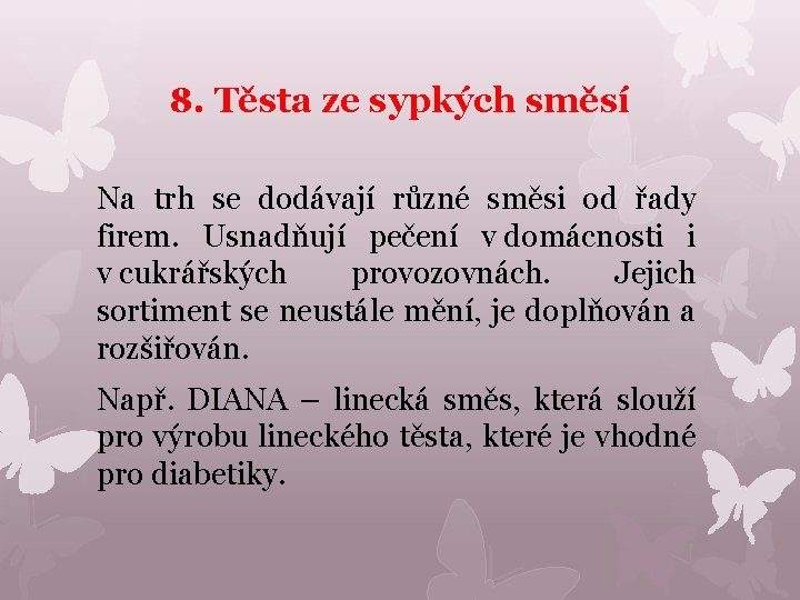 8. Těsta ze sypkých směsí Na trh se dodávají různé směsi od řady firem.