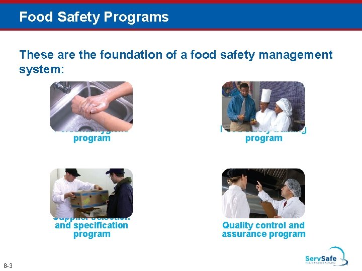 Food Safety Programs These are the foundation of a food safety management system: 8