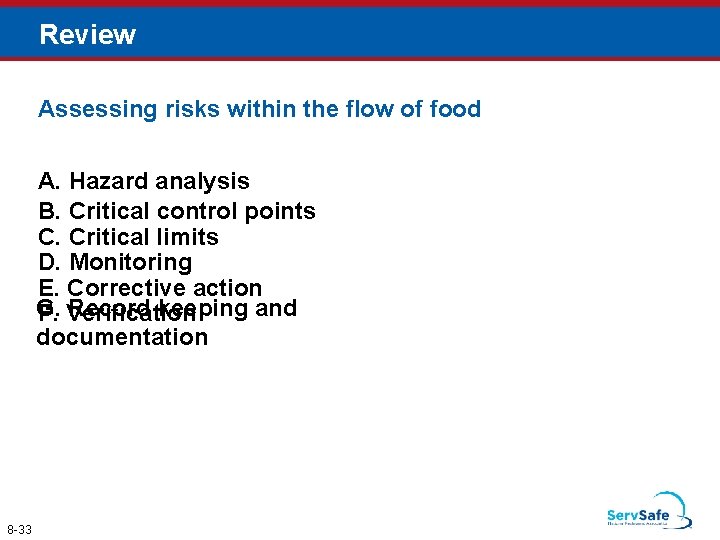 Review Assessing risks within the flow of food A. Hazard analysis B. Critical control