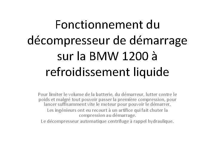 Fonctionnement du décompresseur de démarrage sur la BMW 1200 à refroidissement liquide Pour limiter