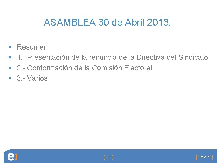 ASAMBLEA 30 de Abril 2013. • • Resumen 1. - Presentación de la renuncia