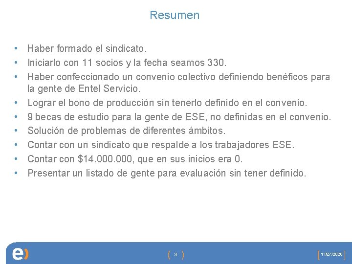 Resumen • Haber formado el sindicato. • Iniciarlo con 11 socios y la fecha