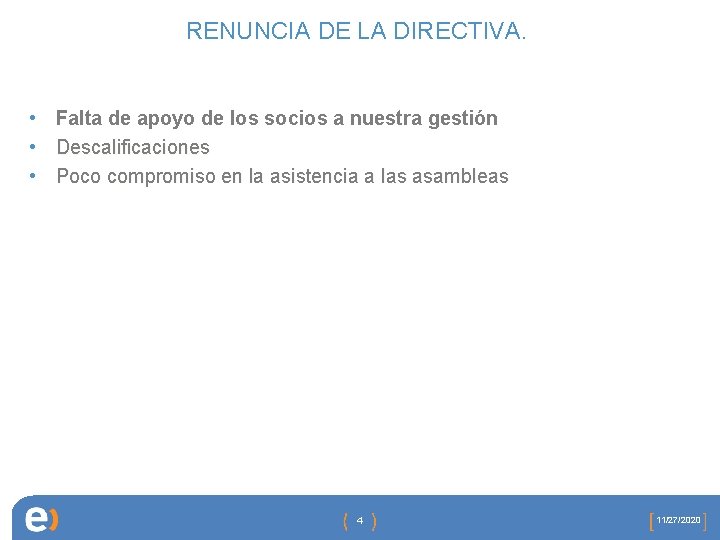 RENUNCIA DE LA DIRECTIVA. • Falta de apoyo de los socios a nuestra gestión