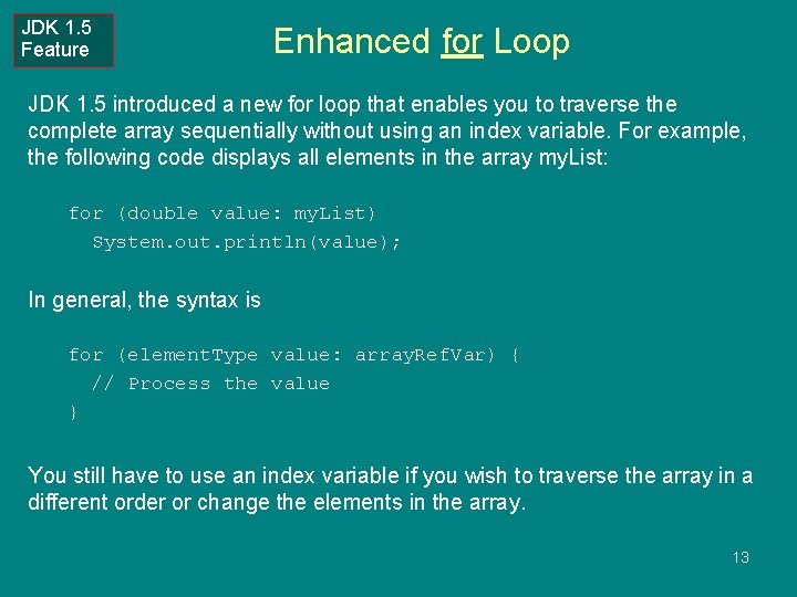 JDK 1. 5 Feature Enhanced for Loop JDK 1. 5 introduced a new for