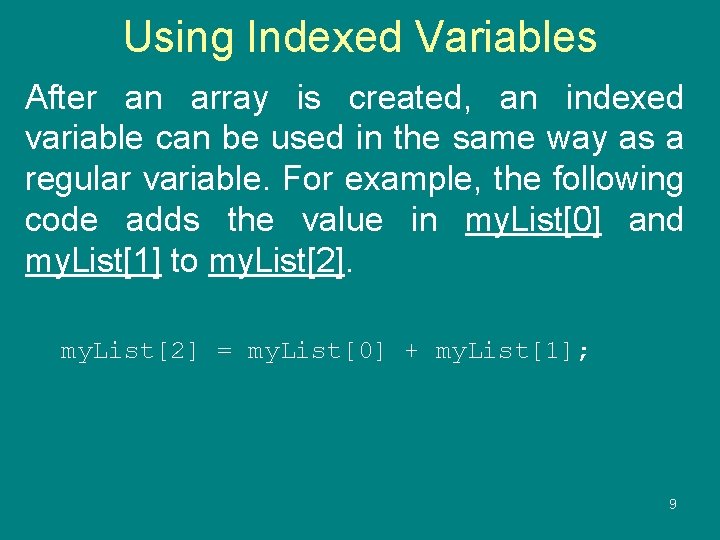 Using Indexed Variables After an array is created, an indexed variable can be used