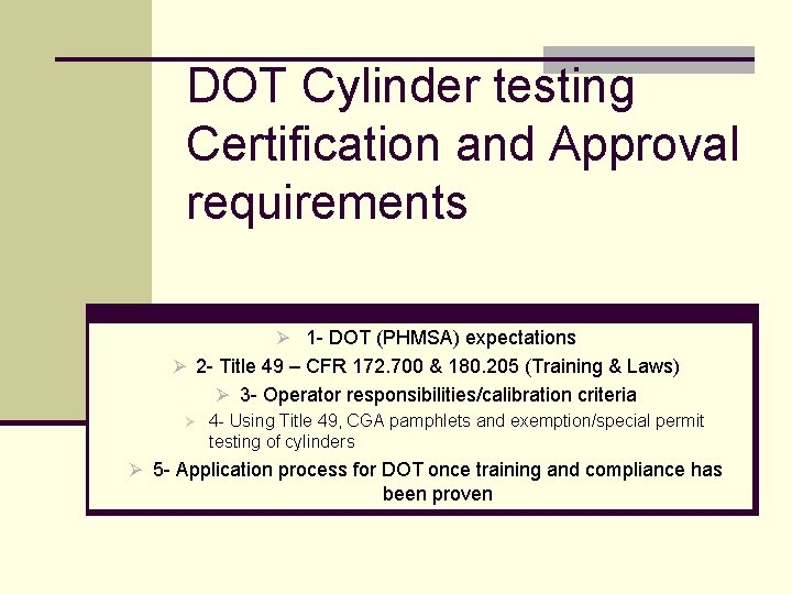 DOT Cylinder testing Certification and Approval requirements Ø 1 - DOT (PHMSA) expectations Ø