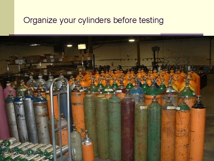 Organize your cylinders before testing 